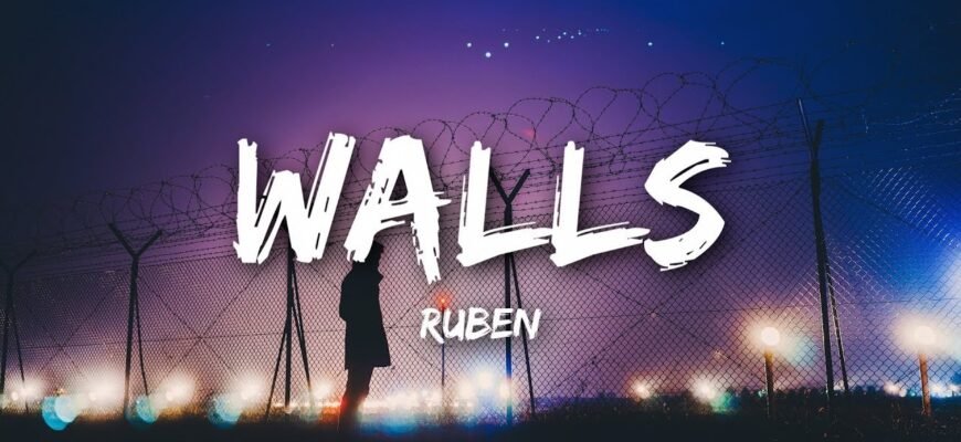 Скрытый смысл песни "Walls" - Ruben